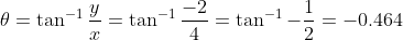 \theta=\tan^{-1}\frac{y}{x}=\tan^{-1}\frac{-2}{4}=\tan^{-1}-\frac{1}{2}=-0.464